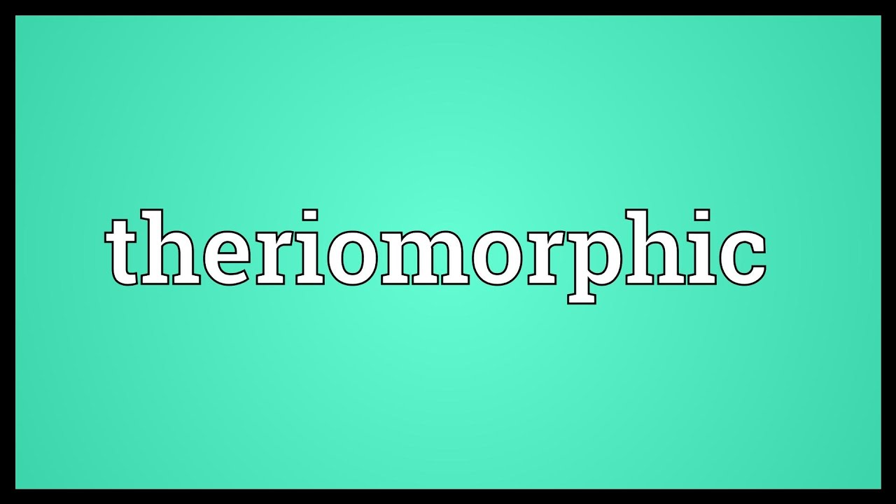 Theriomorphic Meaning