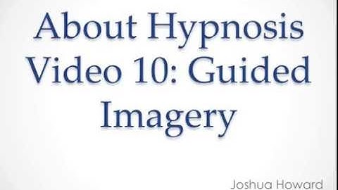 Guided Imagery About Hypnosis Series #10