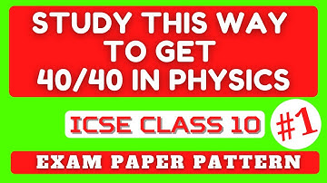 Get 40/40 in Physics |  Paper pattern and exam strategy | ICSE class 10 semester 1 | Physics 9 Dec |