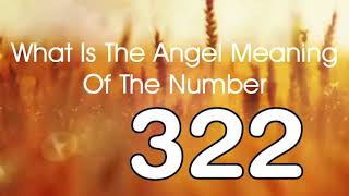 Number Meaning 322 Quick Angelic Numerology Reading for Number 322