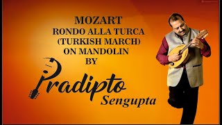 Video thumbnail of "Mozart - Rondo Alla Turca (Turkish March) on Mandolin by PRADIPTO SENGUPTA"