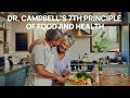 Dr. Campbell’s 7th Principle of Food and Health