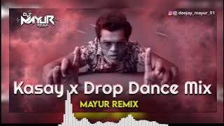 Kasay x Drop Dance Mix BY MAYUR REMIX ⚡
