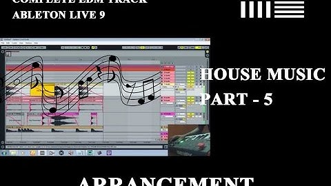 ARRANGEMENTS - Creating a complete edm track - Part 5