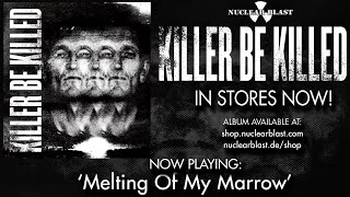 KILLER BE KILLED - Melting Of My Marrow (OFFICIAL TRACK)