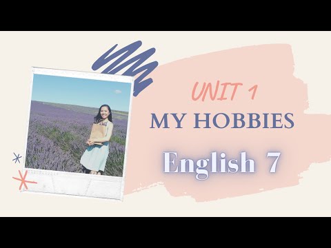Video ENGLISH 7 UNIT 1 - MY HOBBIES - youtube