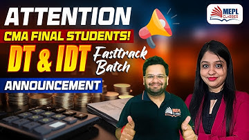 Attention 🚨 CMA Final Students - DT & IDT Fast-Track Batch Announcement 📣| MEPL Classes