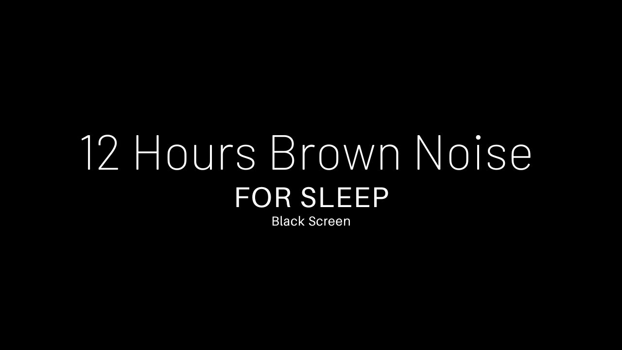 12 Hours Brown Noise for Sleep | Stable Sound | Black Screen