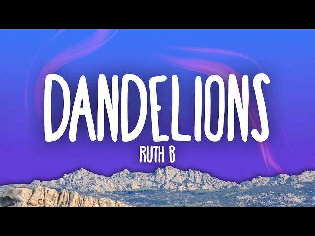 Ruth B. - Dandelions (Lyrics) class=