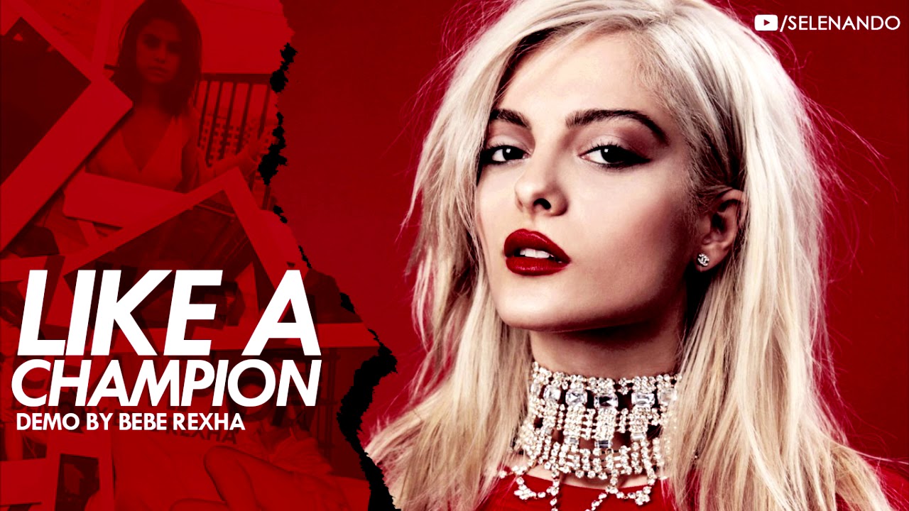 Selena Gomez Like A Champion Demo By Bebe Rexha Youtube