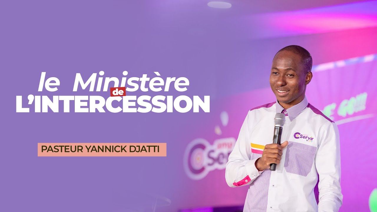 LE MINISTERE D'INTERCESSION // PASTEUR YANNICK DJATTI