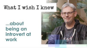 What I Wish I Knew ... about being an introvert at work