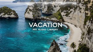 Vacation - No Copyright Music Upbeat Happy Vacation Vlog Music Free Instrumental Background Music