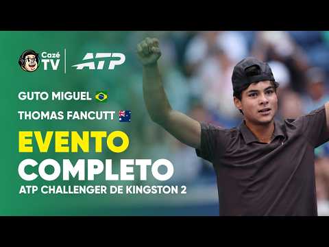 JOGO COMPLETO: TÊNIS | GUTO MIGUEL X THOMAS FANCUTT | ATP CHALLENGER DE KINGSTON 2  OITAVAS DE FINAL