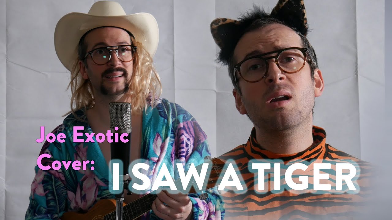 I Saw a Tiger 🐯 (A Joe Exotic cover) YouTube