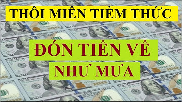Thôi Miên Tiềm Thức Đón Tiền Về Như Mưa | Luật Hấp Dẫn| Sức Mạnh Tiềm Thức