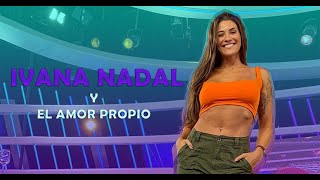 Ivana Nadal Y El Amor Propio