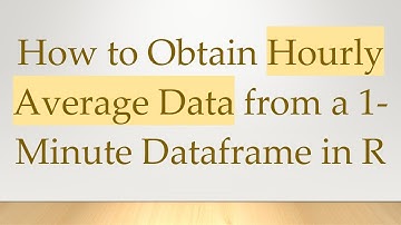 How to Obtain Hourly Average Data from a 1-Minute Dataframe in R
