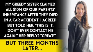 Full My Greedy Sister Took Our Parents' $10M Inheritance, but 3 Months Later... News