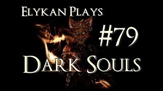 Dark Souls Playthrough w/ Elykan Ep 79: Kill a Dragon, Save a Princess