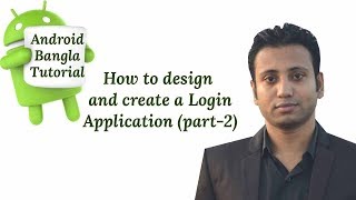 Celebrity Android Bangla Tutorial 6.14 : How to design and create a Login Application (part-2) Wealth