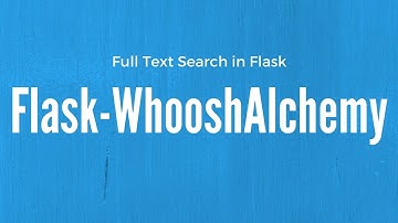 How to Add Full Text Search to Your SQLAlchemy Data Model in Flask Using Flask-WhooshAlchemy