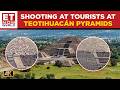 Mexico Pyramid Horror: Gunman Opens Fire At Teotihuacán, ONE Dead, Many Injured | SHOCKING Visuals