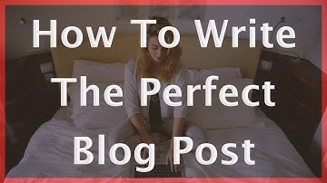 How to Write a Blog Post - Blogging Guide