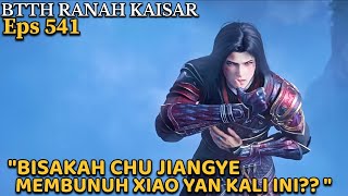 CAN CHU JIANGYE KILL XIAO YAN THIS TIME? - BTTH EMPEROR'S REALMS EPISODE 541 SUB INDO