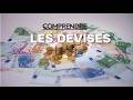 COMPRENDRE LES DEVISES MONETAIRES