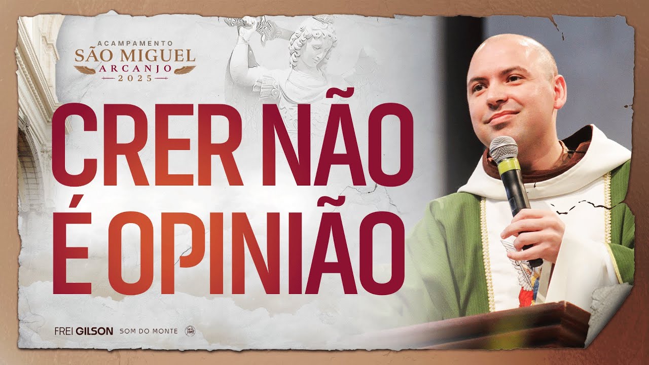 Crer não é opinião | Pregação | Acampamento São Miguel Arcanjo 2025  | #01