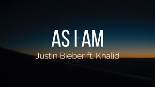 Justin Bieber - As I Am (Lyrics) ft. Khalid