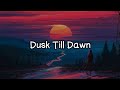 ZAYN &amp; Sia - Dusk Till Dawn ( lyrics)