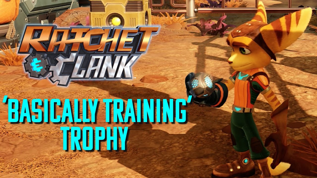 Ratchet & Clank (PS4) Trophy Guide Basically Training Ratchet