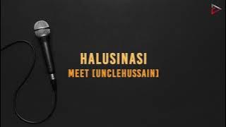 Meet [UncleHussain] - Halusinasi