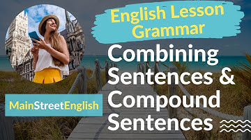 English Essentials: Grammar || Combining Sentences & Compound Sentences