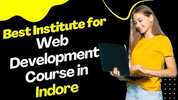 Best Institute for Web Development Course in Indore | Top Web Development Training in Indore