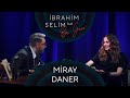 İbrahim Selim ile Bu Gece #42: Miray Daner, Erkin Arslan