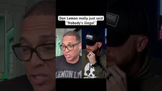 Did Don Lemon seriously just say that nobody is illegal