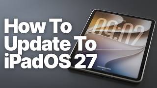 How to Update to iPadOS 27 (Even With Low Storage)