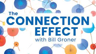Introducing 'The Connection Effect with Bill Groner'