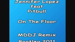 Jennifer Lopez feat Pitbull - On The Floor (MDDJ Bootleg Remix 2011) Resimi