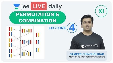JEE Mains: Permutation & Combination - Lecture 4 | Unacademy JEE | IIT JEE Mathematics | Sameer Sir