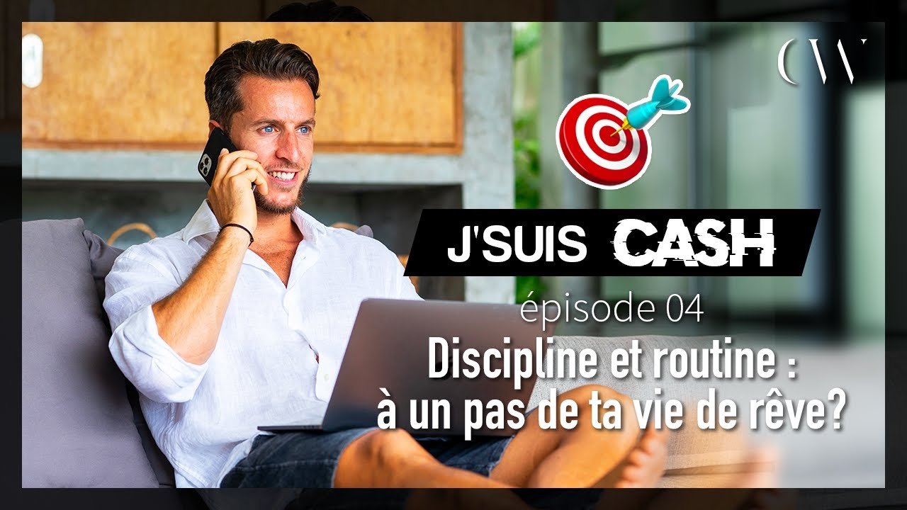 💥 J’suis CASH ! EP.04 - Discipline et routine : à un pas de ta vie de rêve ?