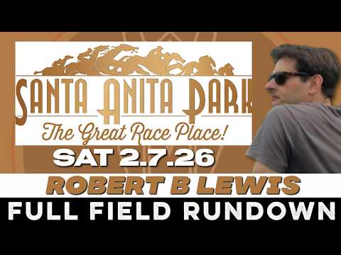 2026 ROBERT LEWIS STAKES - FULL FIELD RUNDOWN | SANTA ANITA | FEBRUARY 7 2026