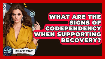 What Are The Signs Of Codependency When Supporting Recovery? - Mind Over Substance