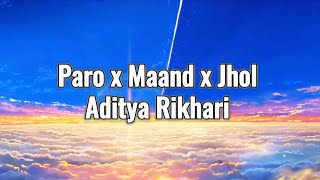 Paro x Maand x Jhol - Aditya Rikhari x Bayaan x Annural Khalid || Trending Tik Tok &amp; Instagram 