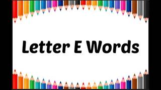 Letter E Words for Kids | Learn E Words with Pictures &amp; Sounds | ABC Learning for Toddlers