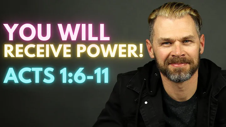 YOU WILL RECEIVE POWER | ACTS 1:6-11
