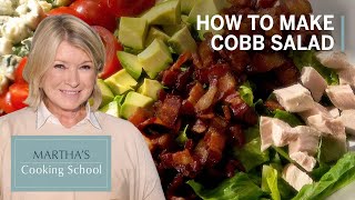 How to Make Martha Stewart&#39;s Cobb Salad | Martha&#39;s Cooking School | Martha Stewart